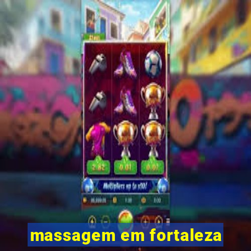 massagem em fortaleza